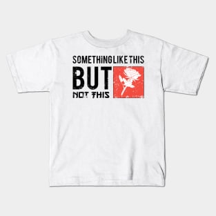 Something Like This Kids T-Shirt